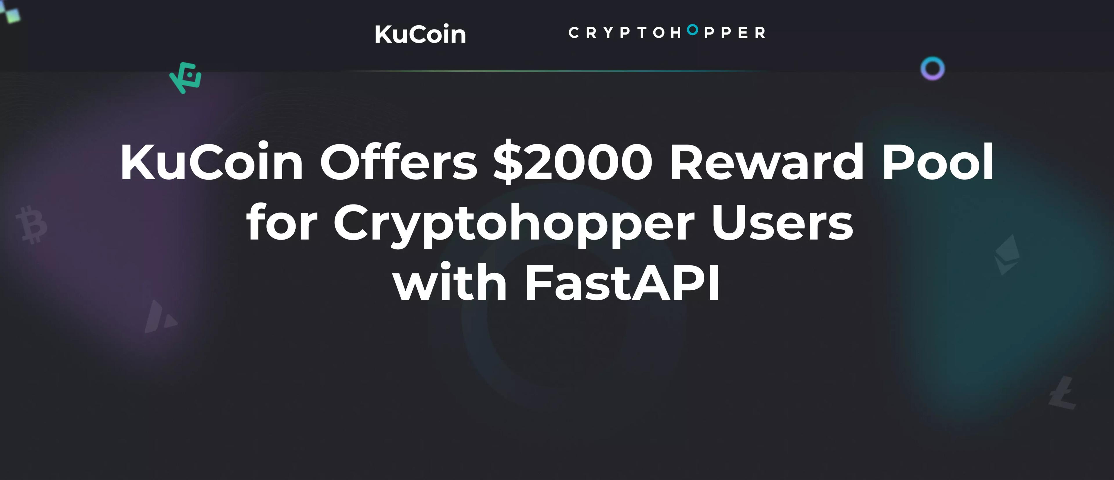 KuCoin Offers $2000 Reward Pool for Cryptohopper Users with FastAPI