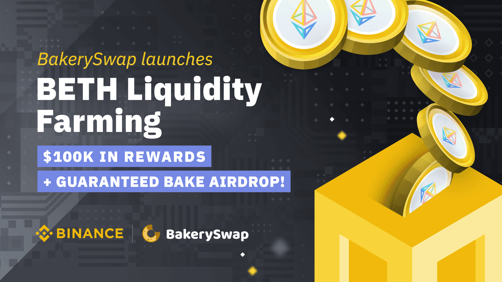 BakerySwap launches BETH liquidity farming in collaboration with Binance - $100k in Rewards and a Guaranteed BAKE Airdrop