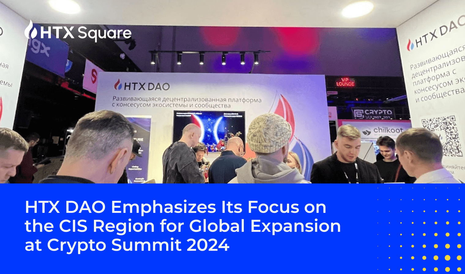 HTX DAO Emphasizes Its Focus on the CIS Region for Global Expansion at Crypto Summit 2024