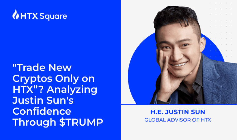 “Trade New Cryptos Only on HTX”? Analyzing Justin Sun’s Confidence Through $TRUMP