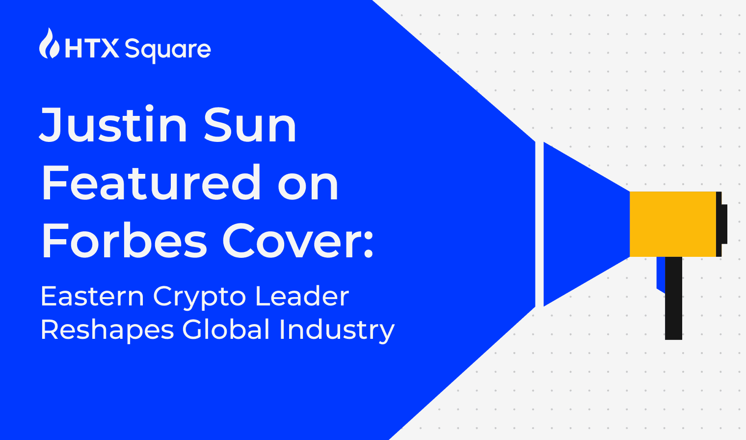 Justin Sun Featured on Forbes Cover: Eastern Crypto Leader Reshapes Global Industry