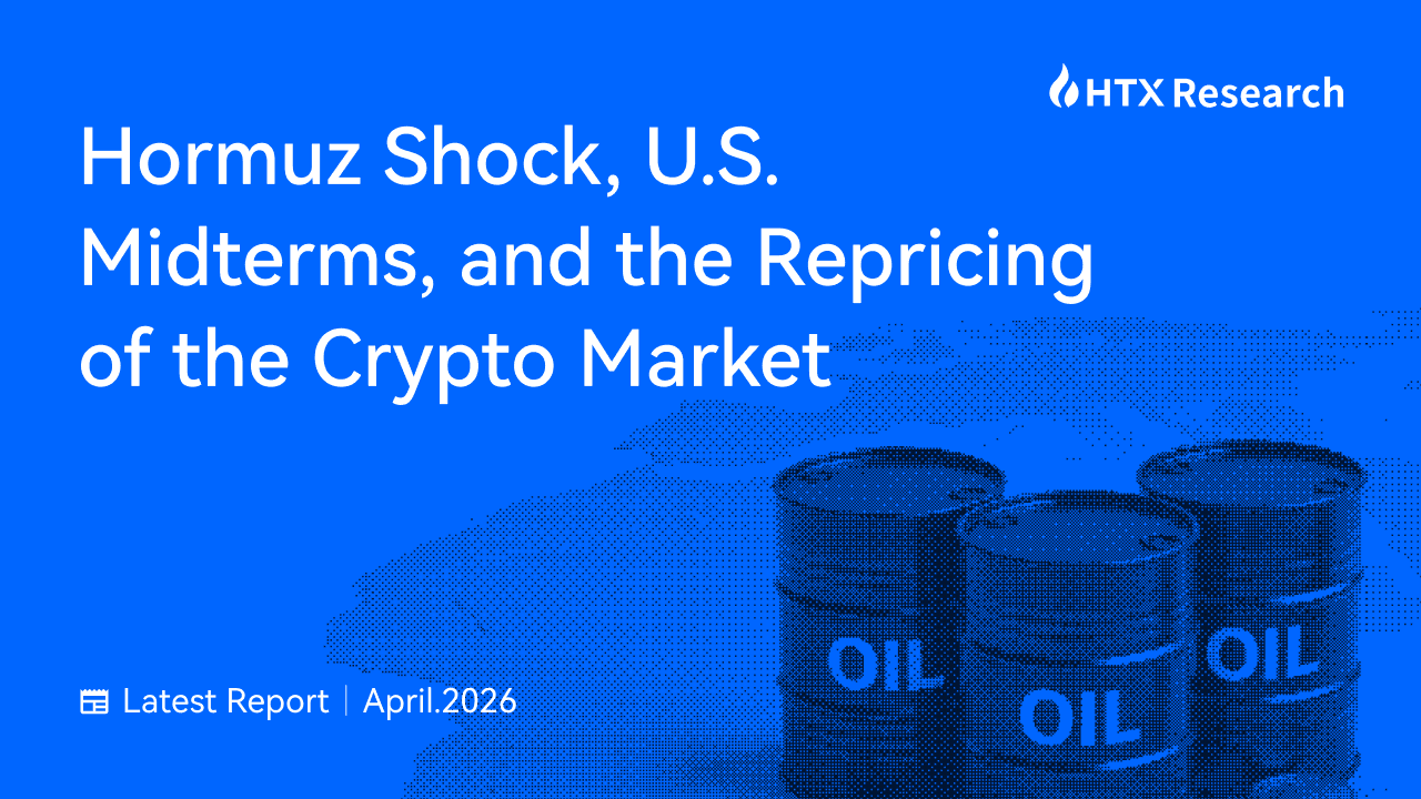 HTX Research New Report:Hormuz Shock, U.S. Midterms, and the Repricing of the Crypto Market