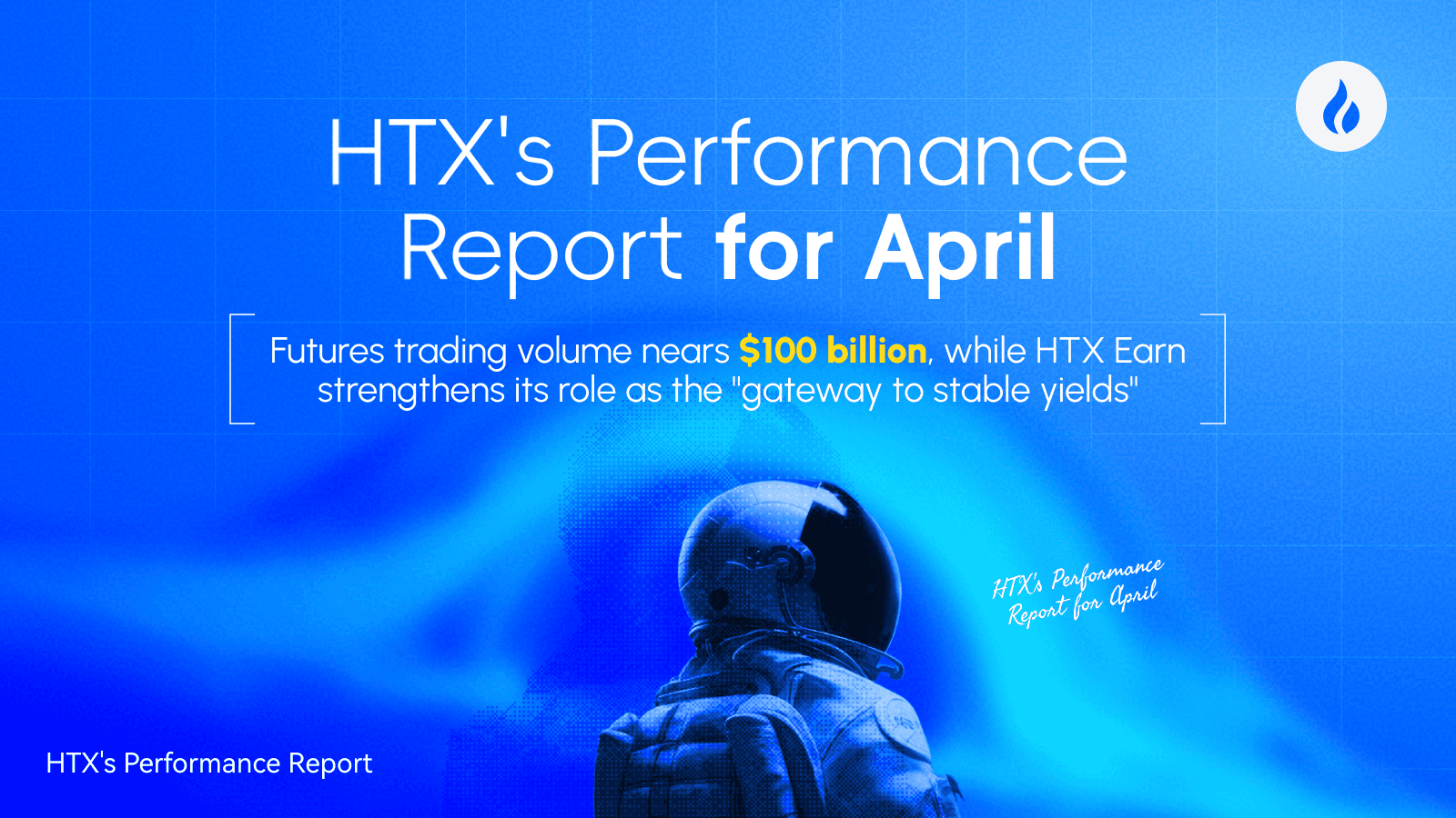 HTX Releases April Performance Report: Futures Trading Volume Nears $100 Billion, HTX Earn Strengthens Its Position as a “Gateway to Stable Yields” and Growth Across Business Lines Fuels Ecosystem Expansion