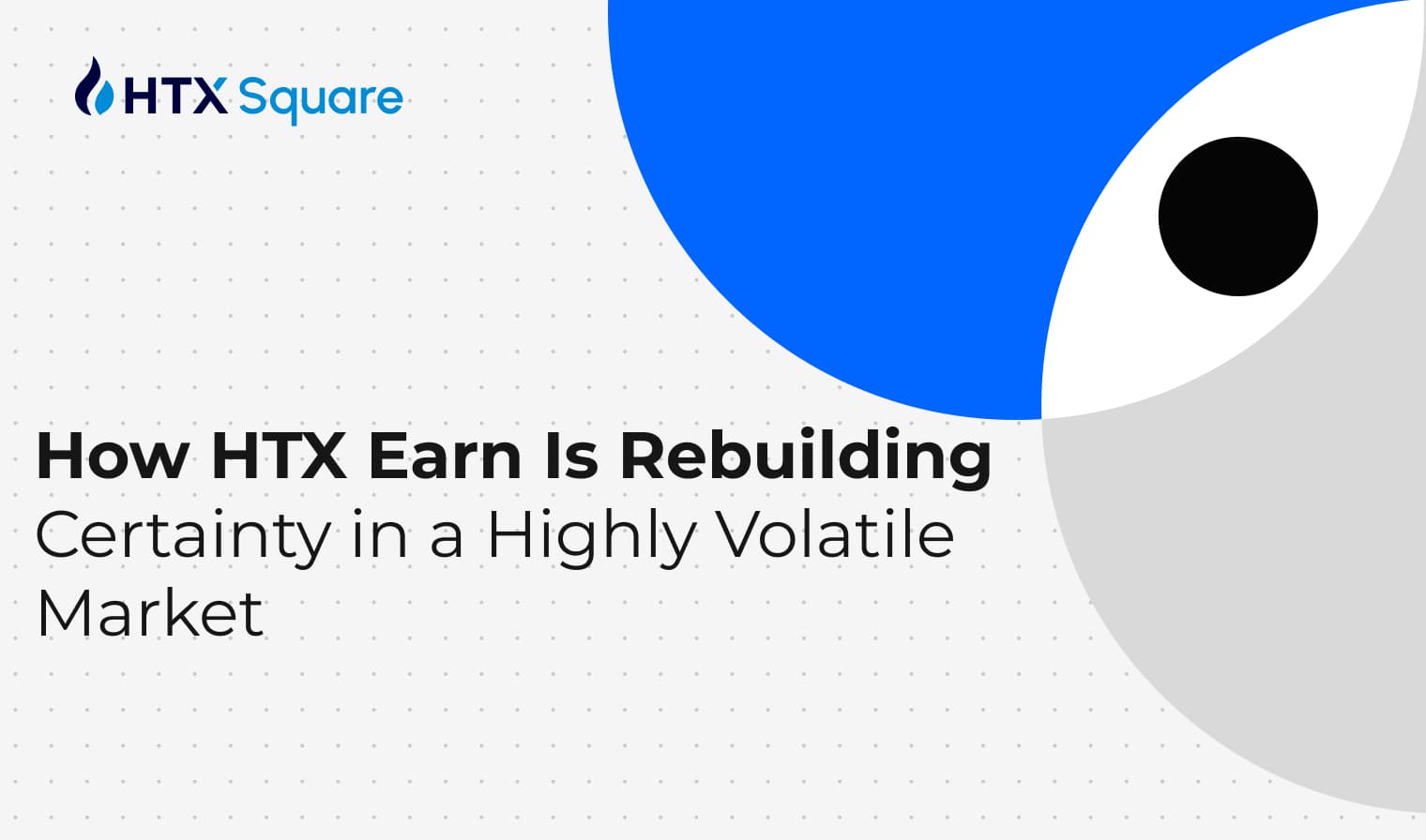 Crypto Finance Enters Its Next Phase: How HTX Earn Is Rebuilding Certainty in a Highly Volatile Market