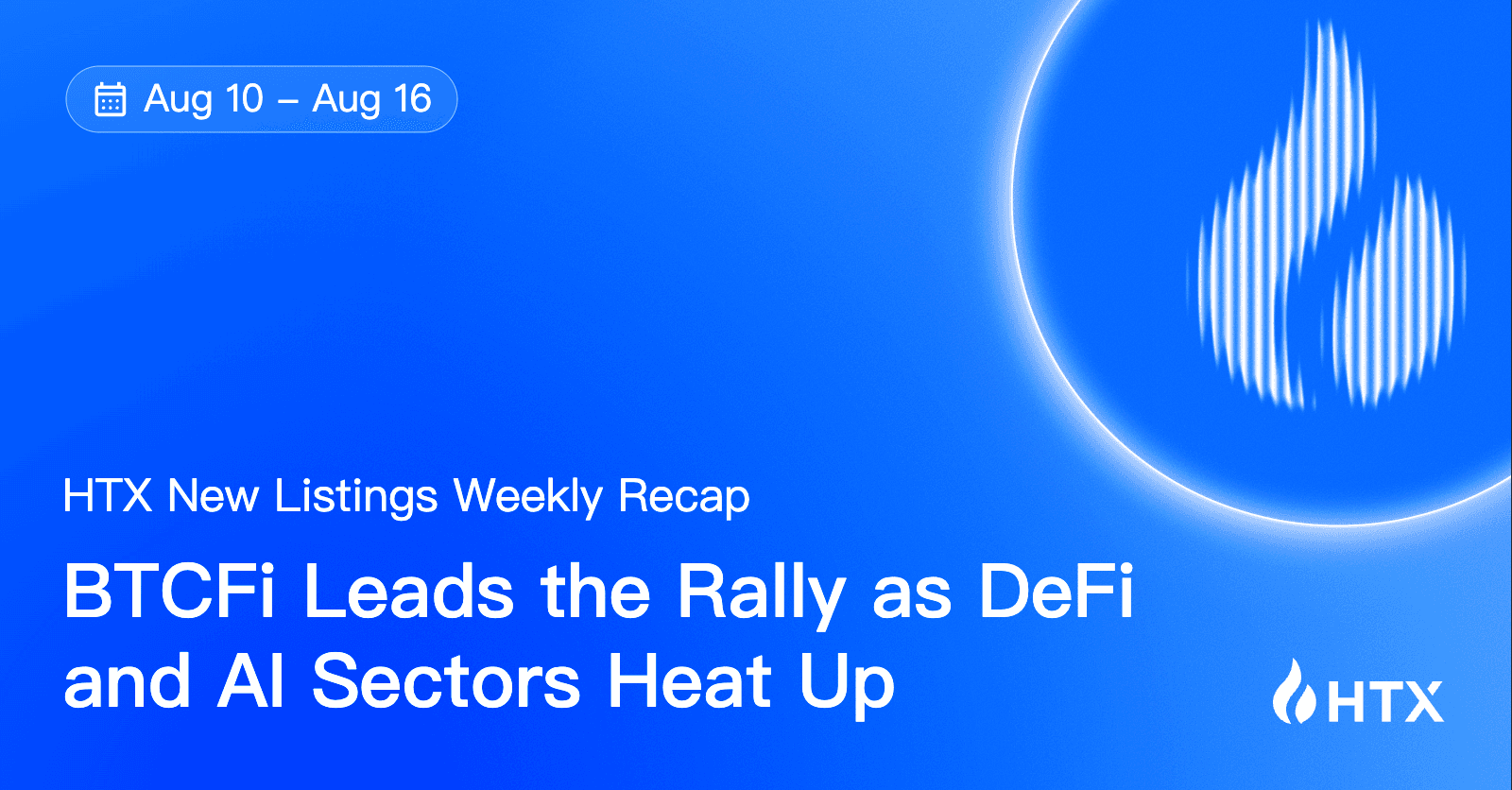 HTX Hot Listings Weekly Recap (Aug 10-16): BTCFi Leads the Rally as DeFi and AI Sectors Heat Up