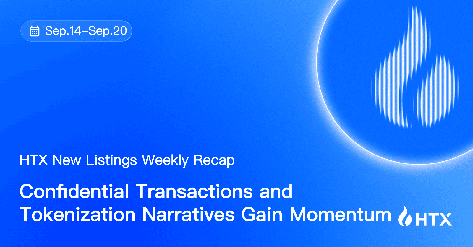 HTX Hot Listings Weekly Recap (Sep 14–20): Confidential Transactions and Tokenization Narratives Gain Momentum; ZAMA and NEAR Lead the L1 Sector